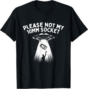 Please Not My 10mm Socket - Car Lover Engine Mechanic T-Shirt - T-Shirt | Black