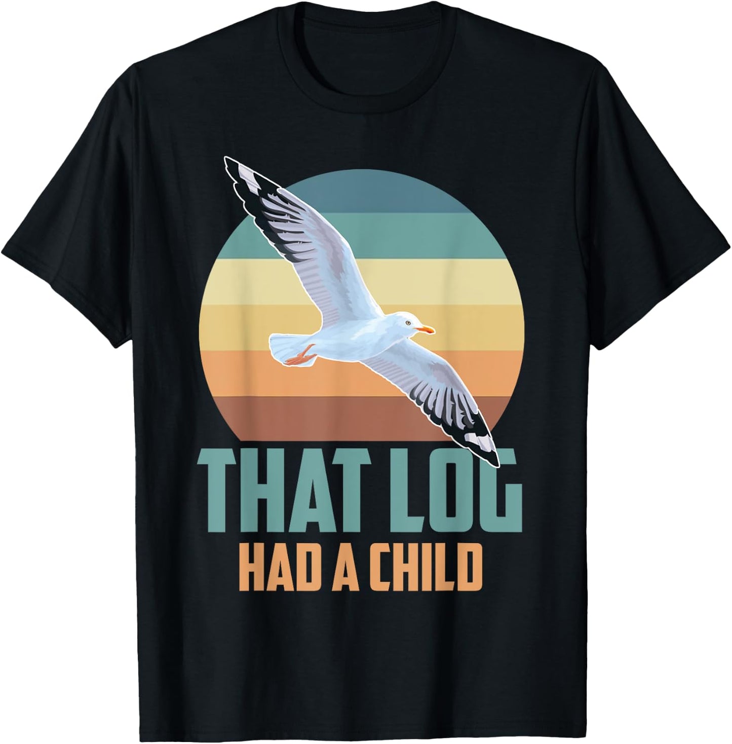 Seagulls That Log Had A Child T-Shirt - T-Shirt | Black
