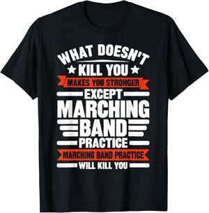What Doesn't Kill You Makes U Stronger Except Marching Band T-Shirt - T-Shirt | Black