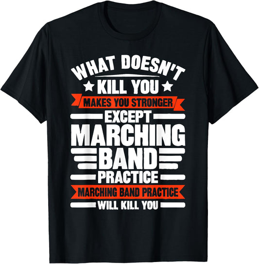 What Doesn't Kill You Makes U Stronger Except Marching Band T-Shirt - T-Shirt | Black