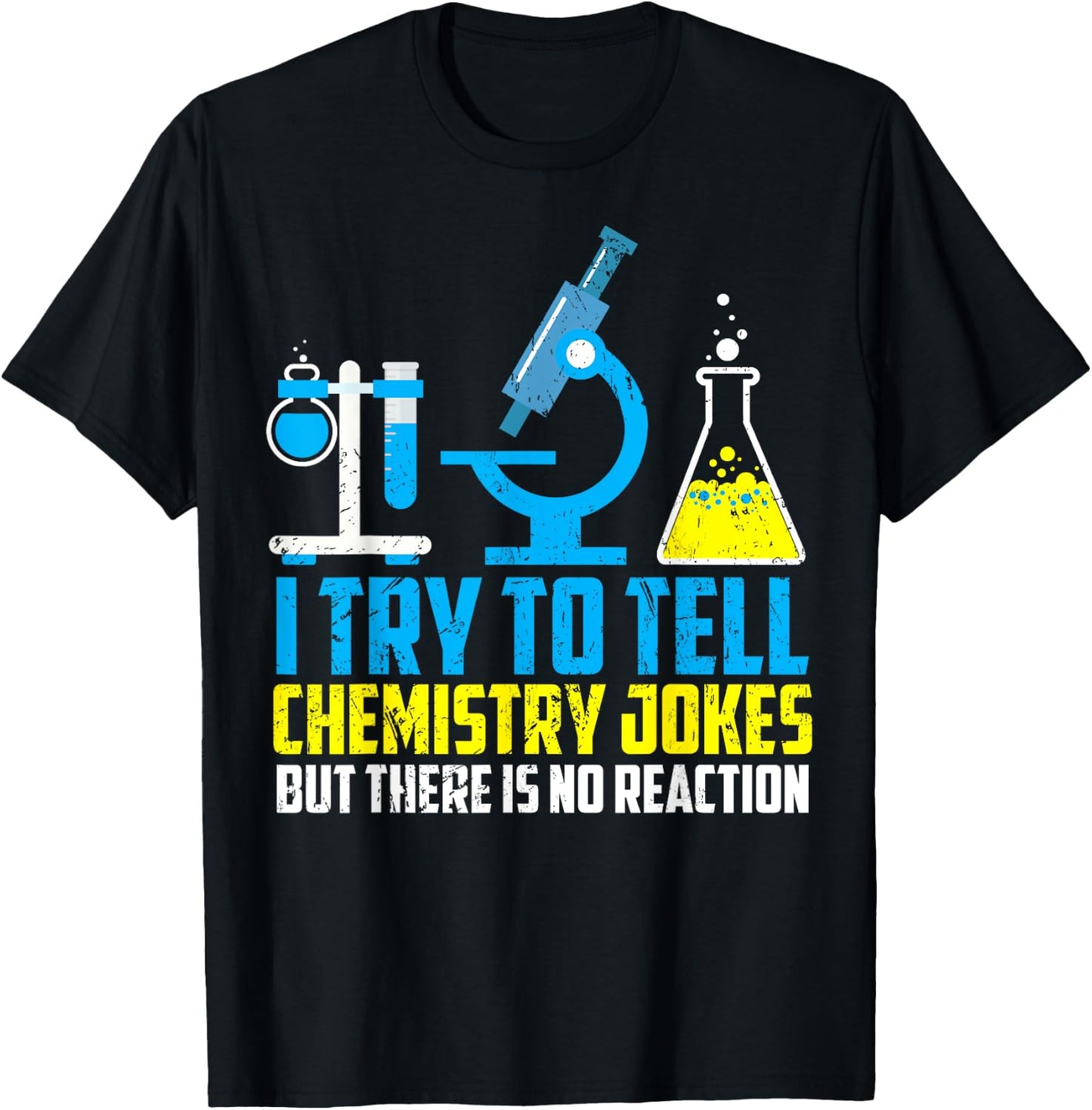 I Try To Tell Chemistry Jokes But There Is No Reaction Shirt T-Shirt - T-Shirt | Black