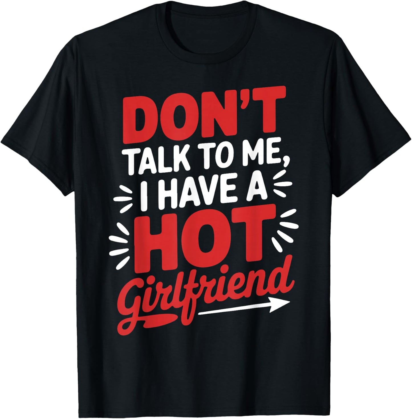 Don't Talk To Me I Have A Hot Girlfriend Couples Love T-Shirt - T-Shirt | Black