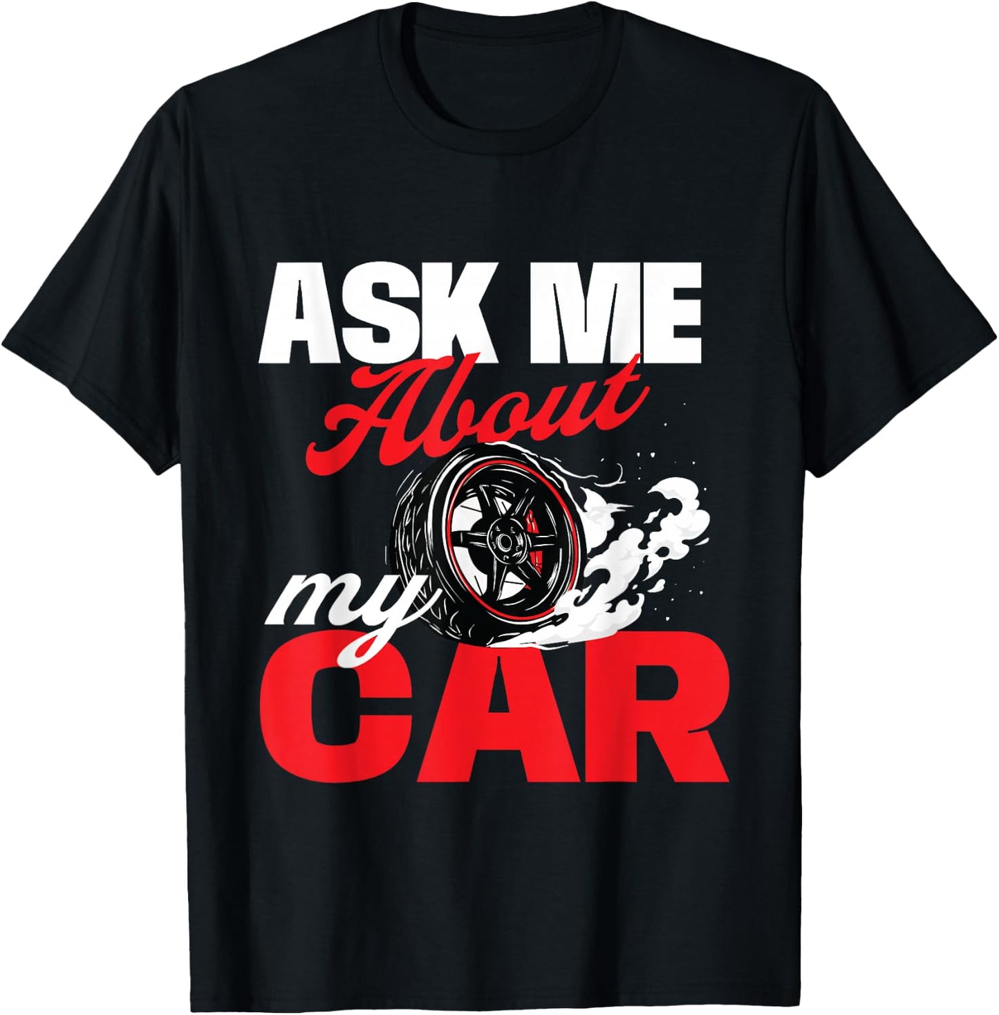 Ask Me About My Car - Auto Mechanic Car Lover T-Shirt - T-Shirt | Black