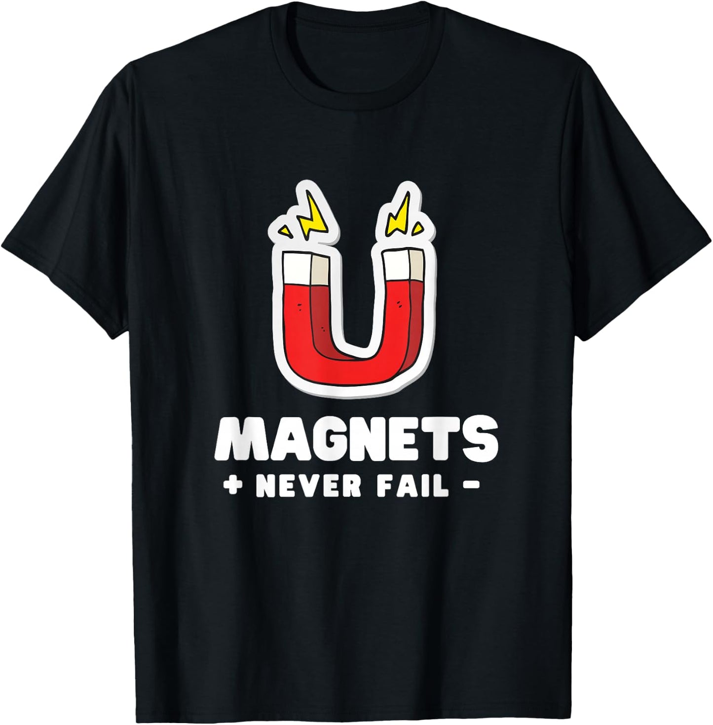 Magnets Never Fail - Science Nerds T-Shirt - T-Shirt | Black