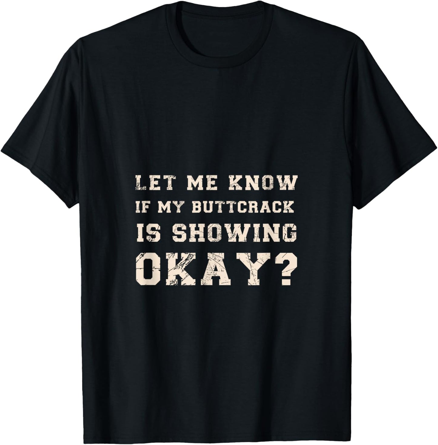 Let Me Know If My Butt Crack is Showing Okay Funny Plumber T-Shirt - T-Shirt | Black