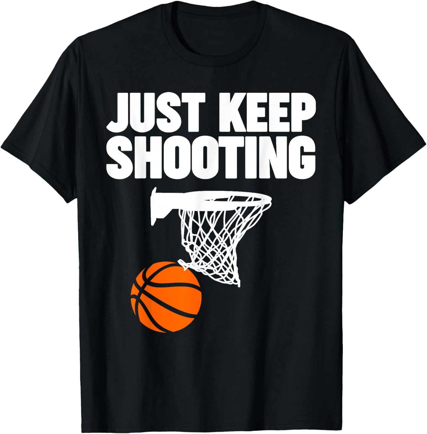 basketball Just keep shooting basketball T-Shirt - T-Shirt | Black