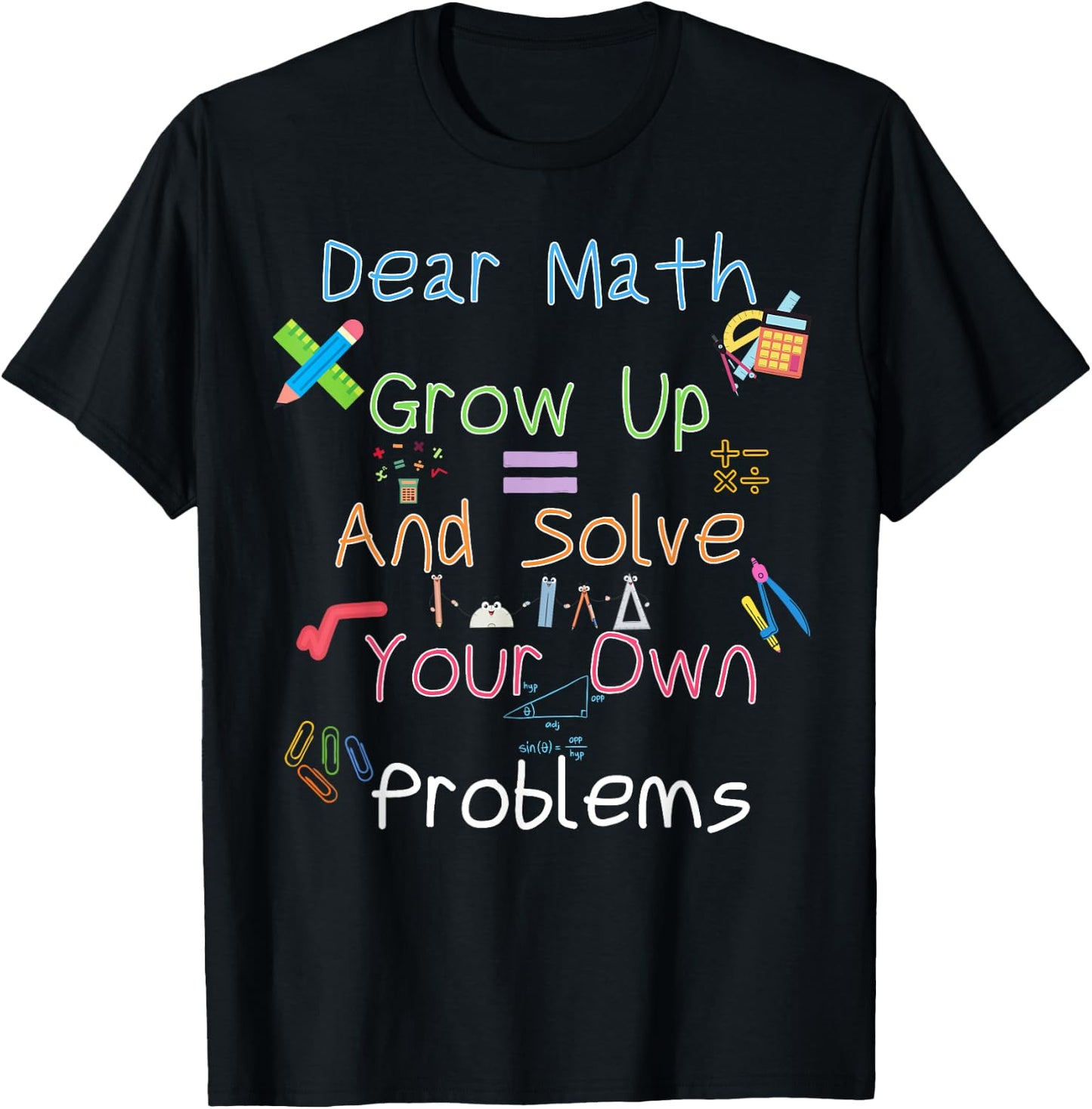 Dear Math Grow Up And Solve Your Own Problems Math Saying T-Shirt - T-Shirt | Black