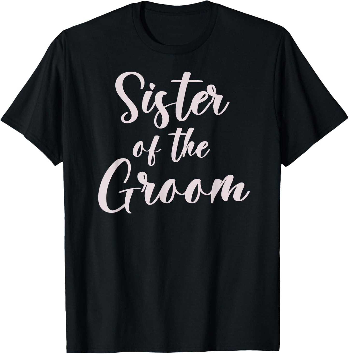 Sister of the Groom Wedding Team of Groom Sister T-Shirt - T-Shirt | Black