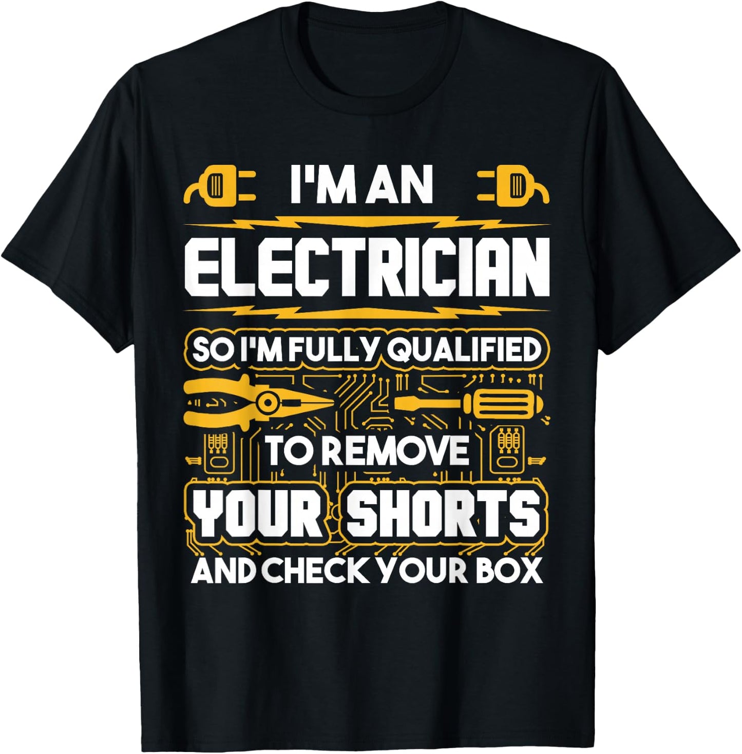 Funny Electrician Gifts - I'm An Electrician T-Shirt - T-Shirt | Black
