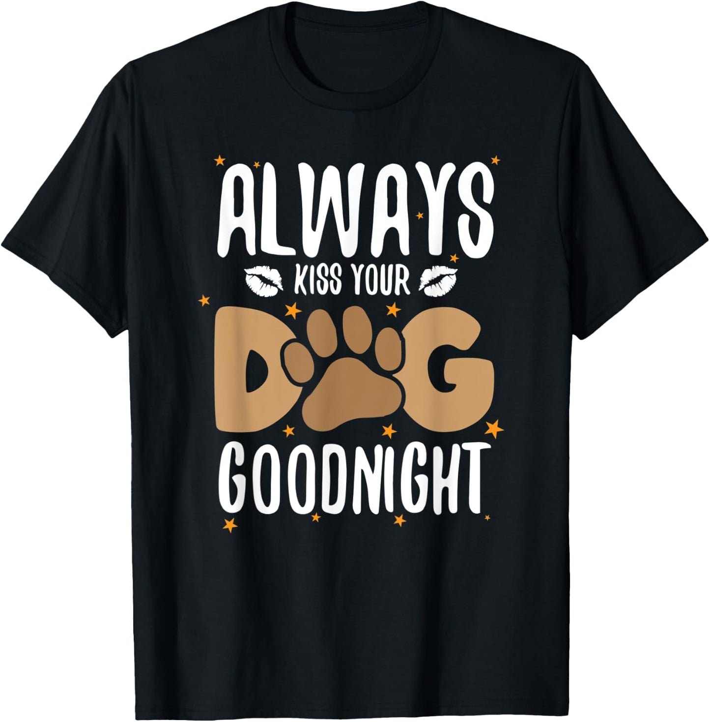 Always Kiss Your Dog Goodnight Funny Dog Owner Men Women Kids T-Shirt - T-Shirt | Black