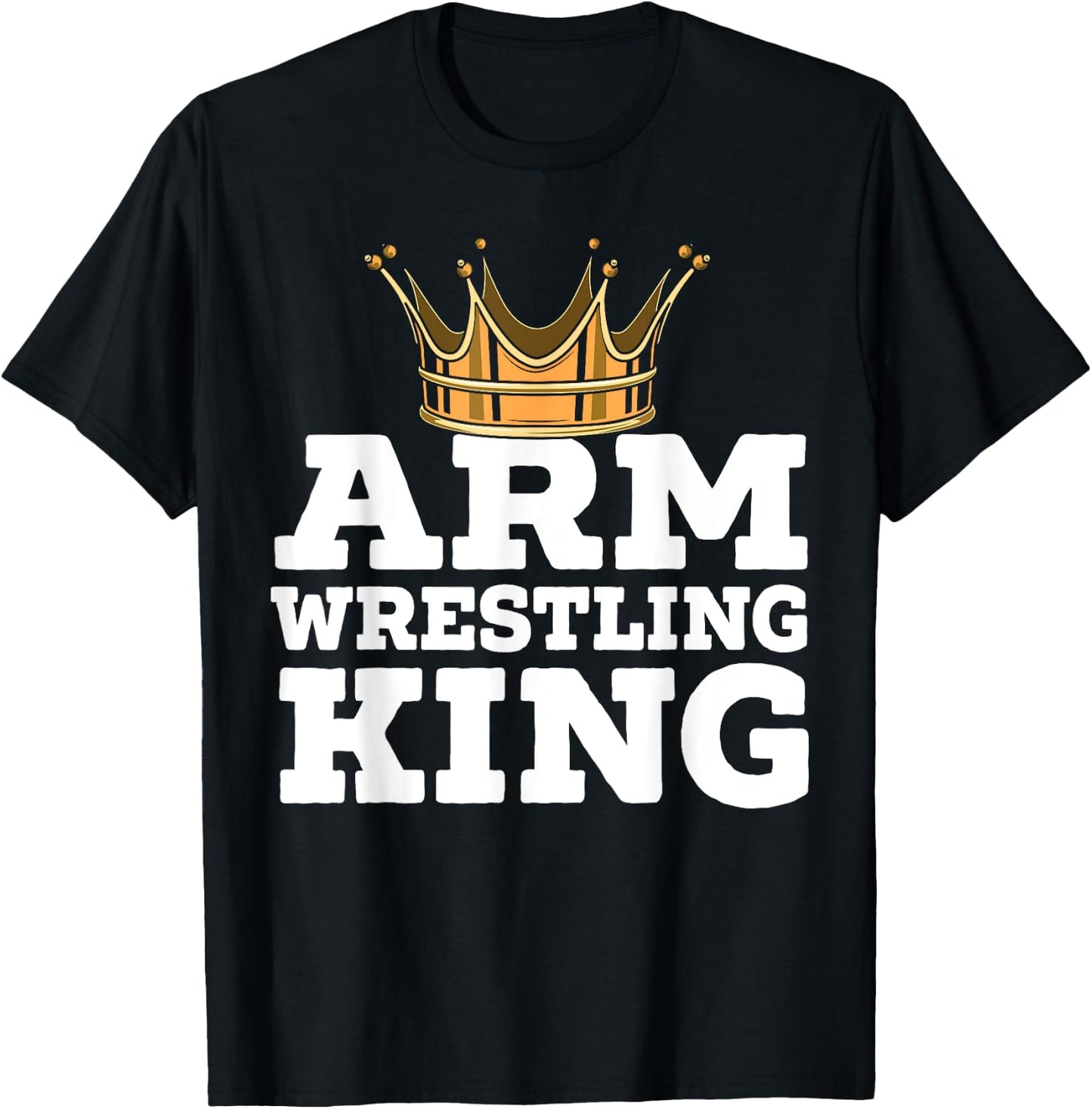 Arm Wrestling King Arm Wrestle Champion Armfighting T-Shirt - T-Shirt | Black