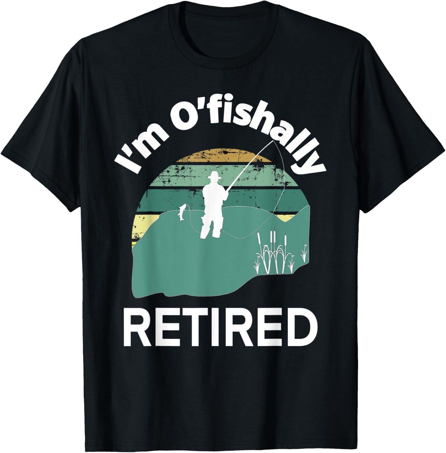 I'm O'fishally RETIRED Funny Go Fishing Pun for Retirement T-Shirt - T-Shirt | Black