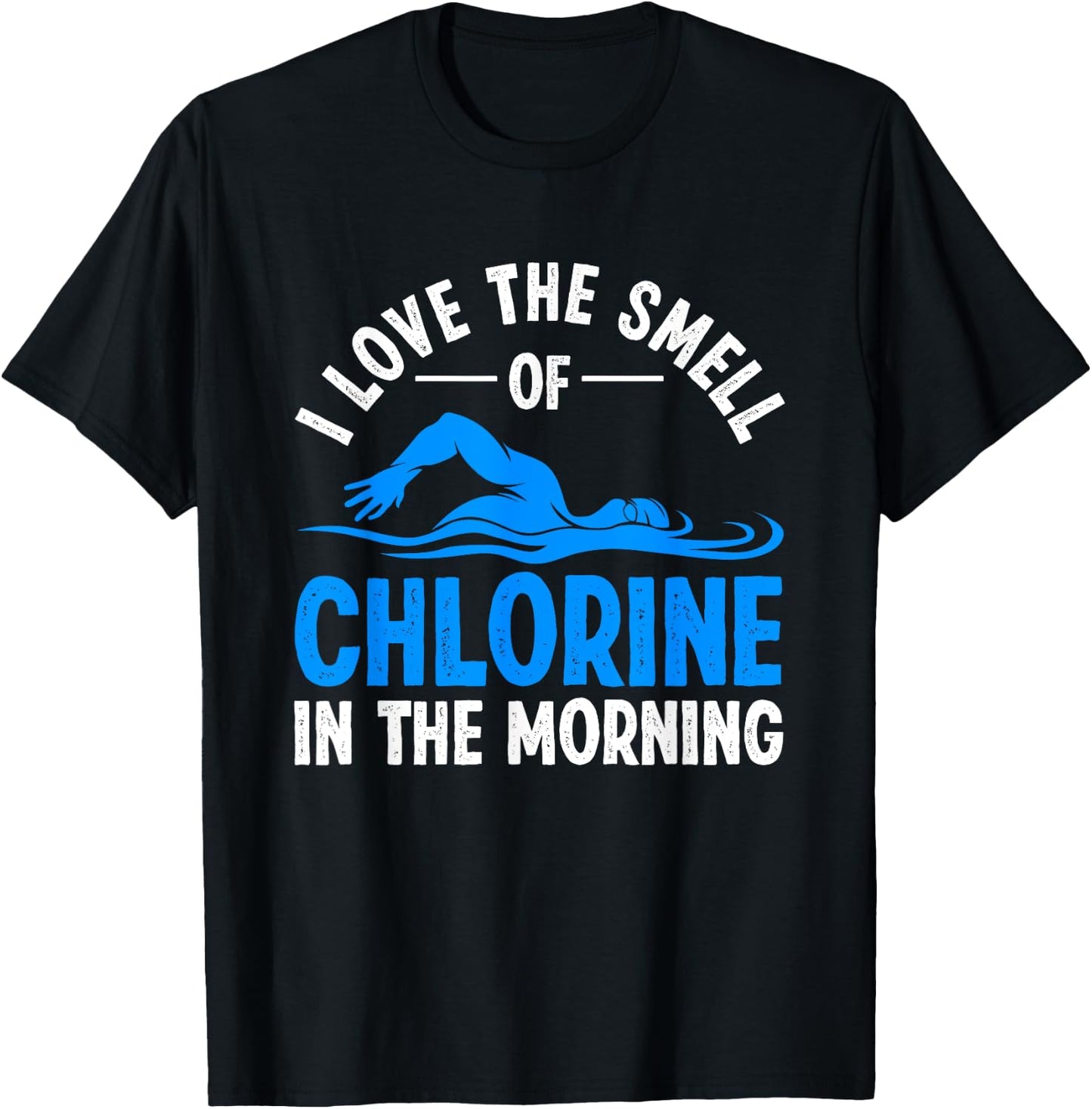 I Love the Smell of Chlorine in the Morning T-Shirt - T-Shirt | Black