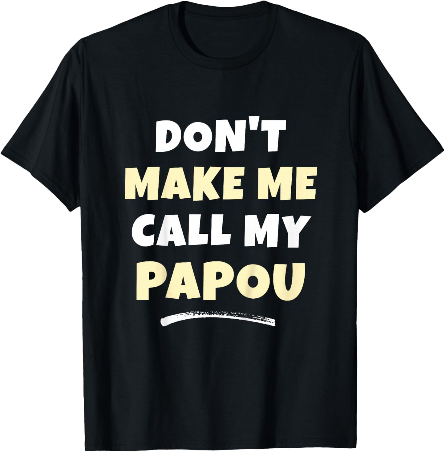 Kids Don't Make Me Call My Papou Kids Grandkids Funny T-Shirt - T-Shirt | Black