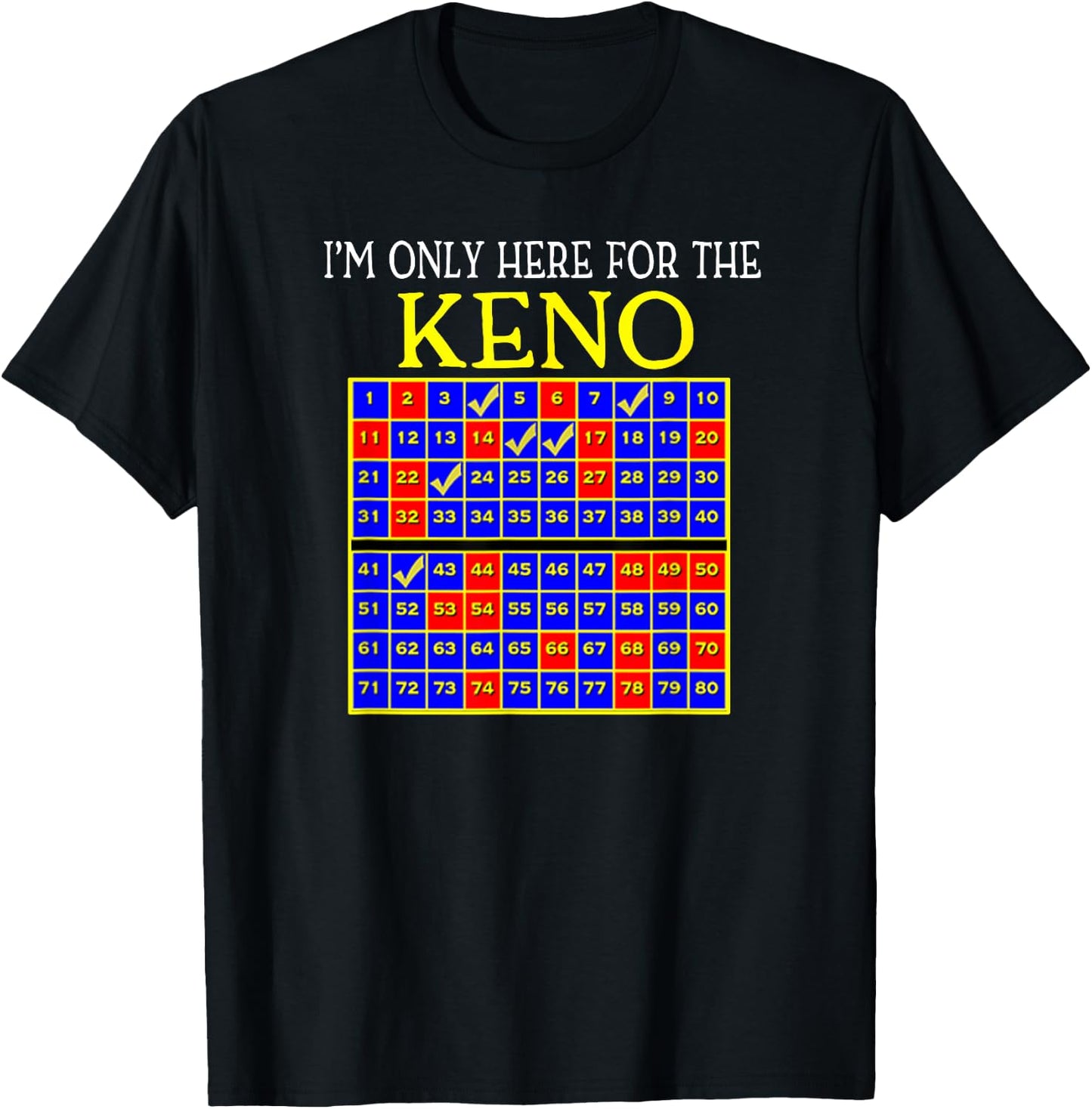 I'm Only Here For The Keno Funny T-Shirt - T-Shirt | Black