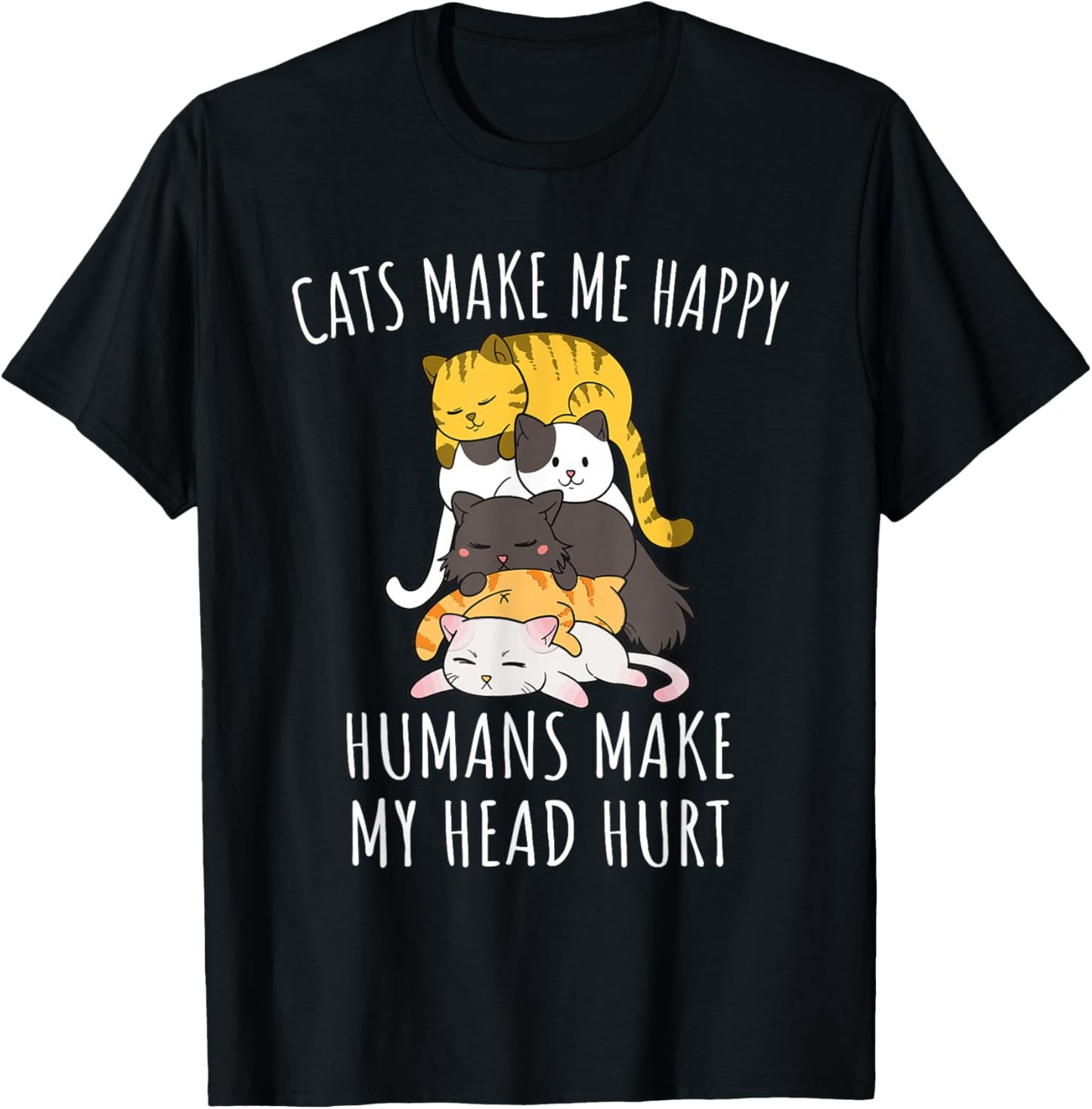 Cats Make Me Happy Humans Make My Head Hurt T-Shirt - T-Shirt | Black