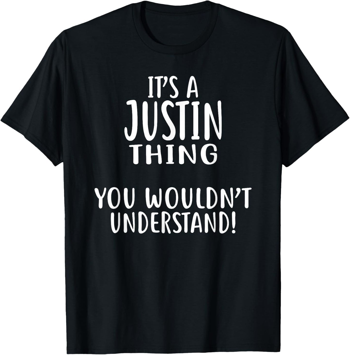 It's A JUSTIN Thing, You Wouldn't Understand! T-Shirt - T-Shirt | Black