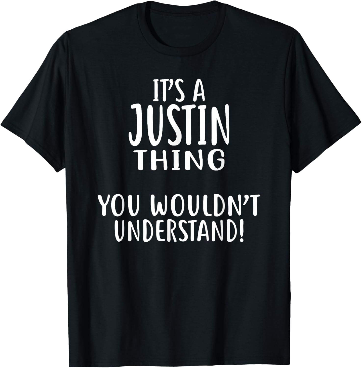 It's A JUSTIN Thing, You Wouldn't Understand! T-Shirt - T-Shirt | Black