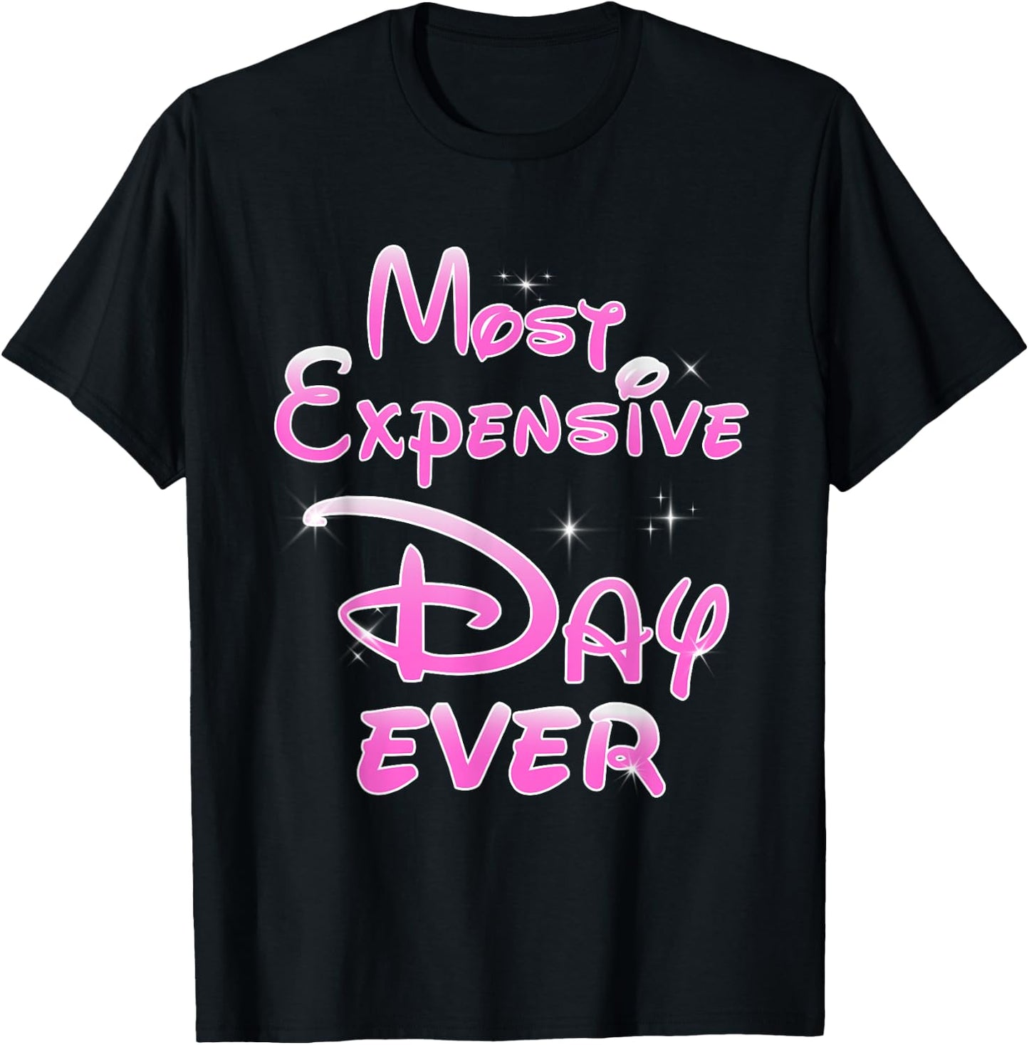 Most Expensive Day Ever Sarcastic Funny Theme Park Pink T-Shirt - T-Shirt | Black