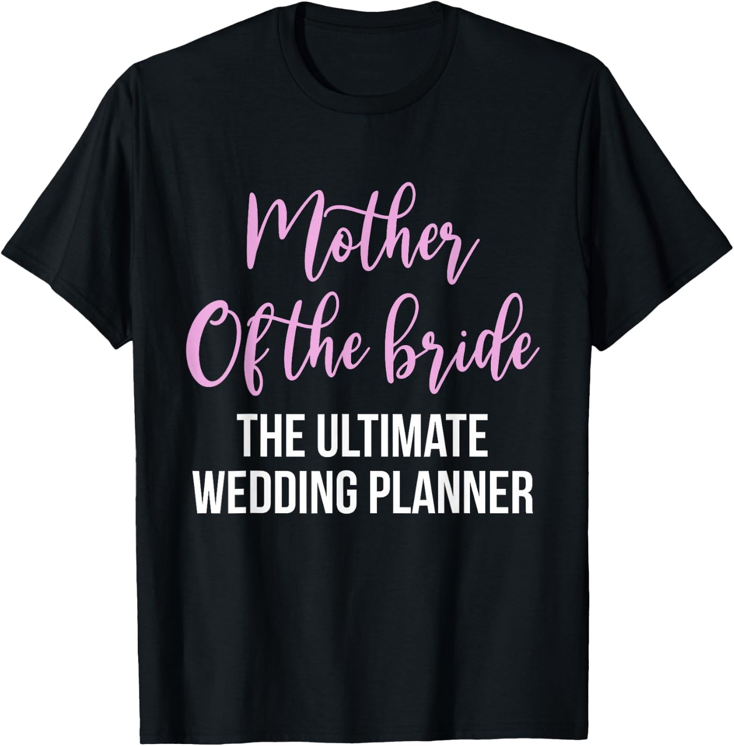 Mother Of The Bride The Ultimate Wedding Planner T-Shirt - T-Shirt | Black