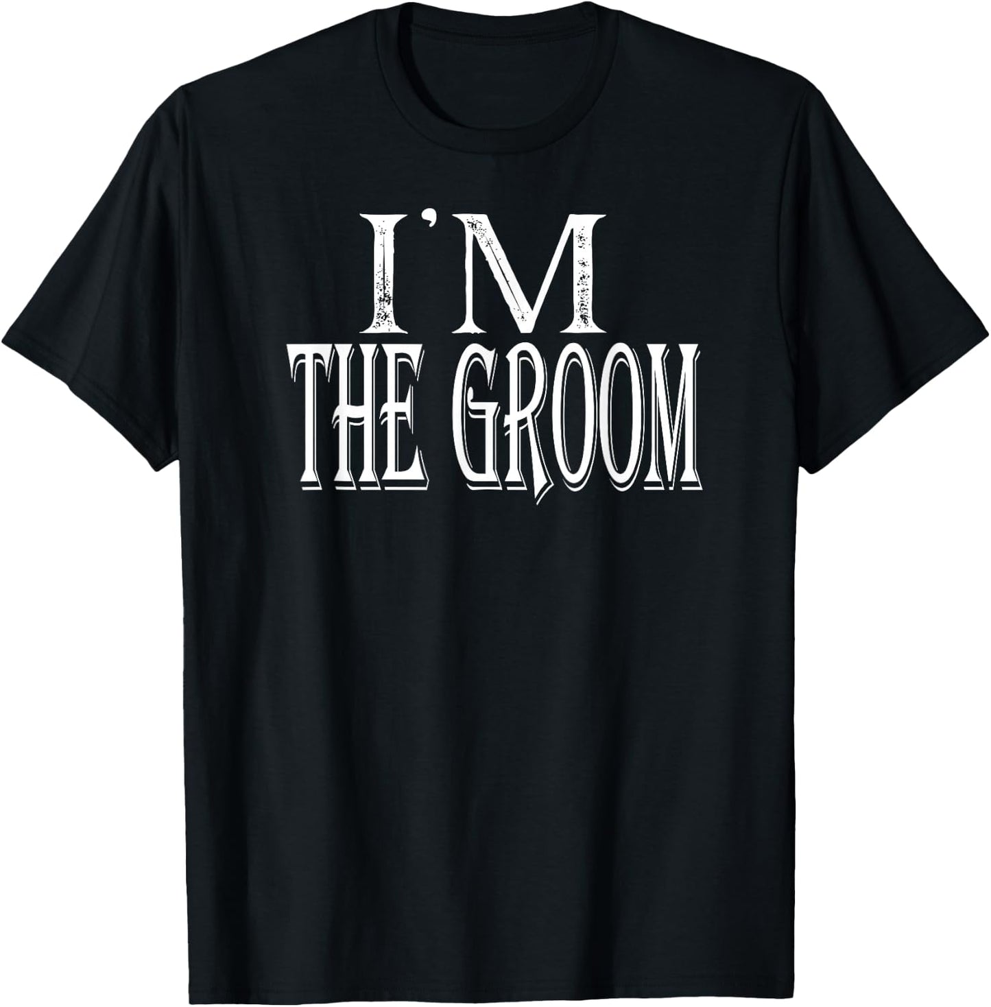 I'm The Groom Shirt Getting Married T-Shirt - T-Shirt | Black