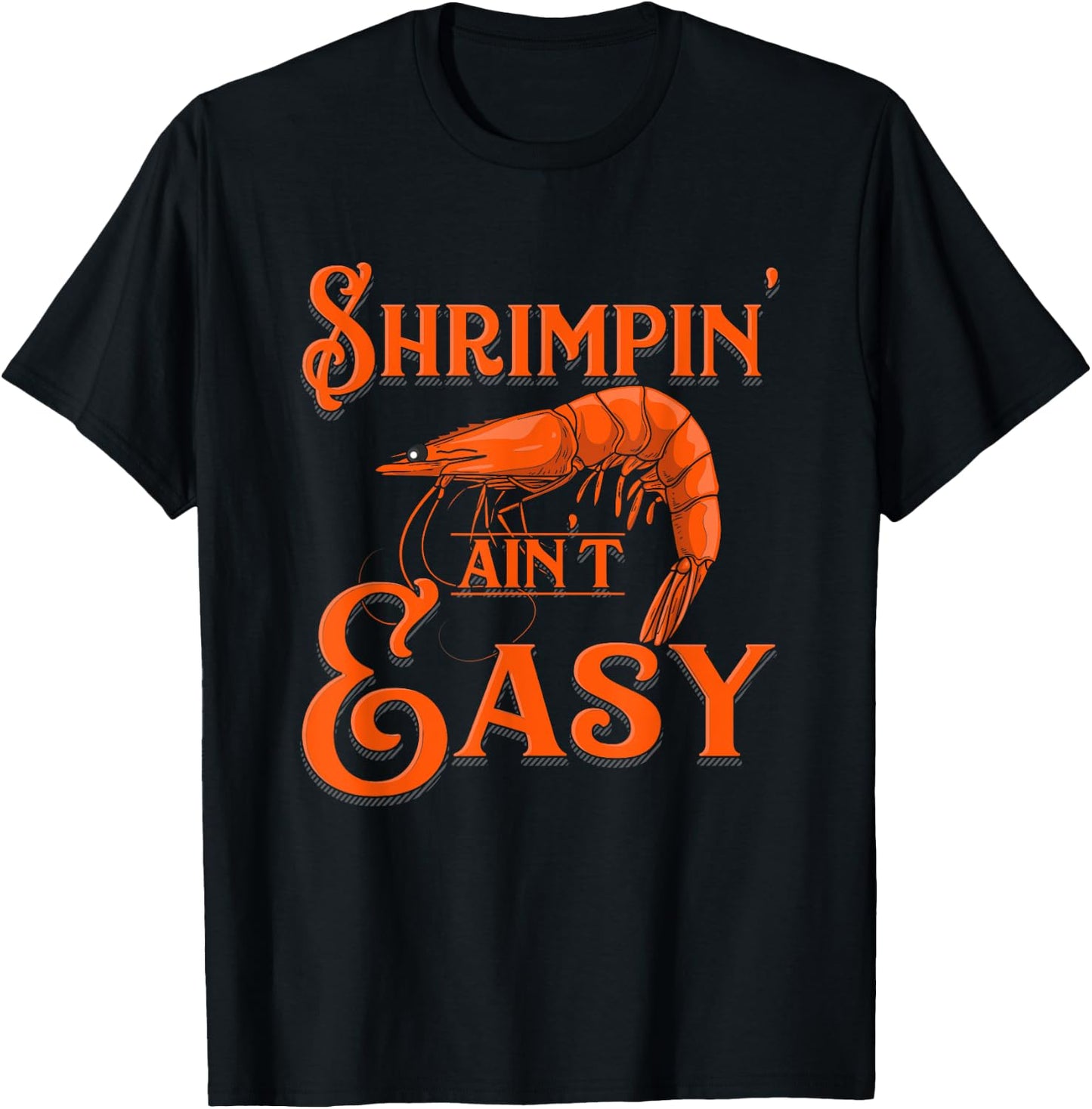Shrimpin' Ain't Easy - Crab Funny Shrimp Seafood Lobster T-Shirt - T-Shirt | Black