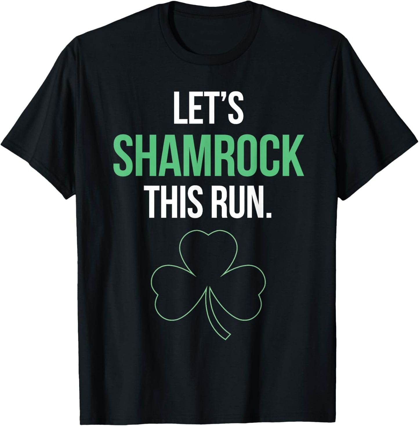 St. Patrick's Day Running Let's Shamrock This Run T-Shirt - T-Shirt | Black