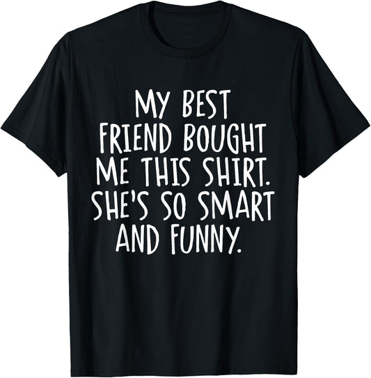 My Best Friend Bought Me This Funny Friendship T-Shirt - T-Shirt | Black