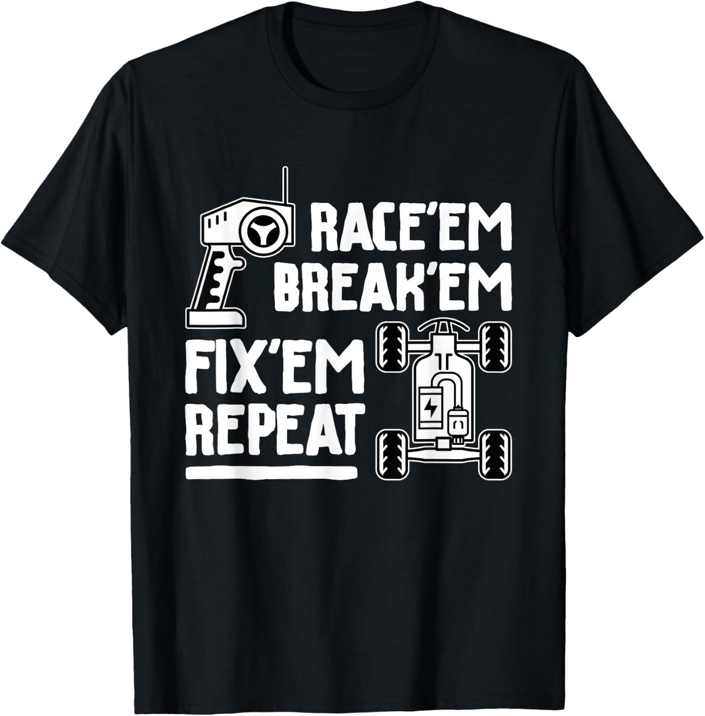 Race'em Break'em Fix'em Repeat - RC Car Racing Lover T-Shirt - T-Shirt | Black