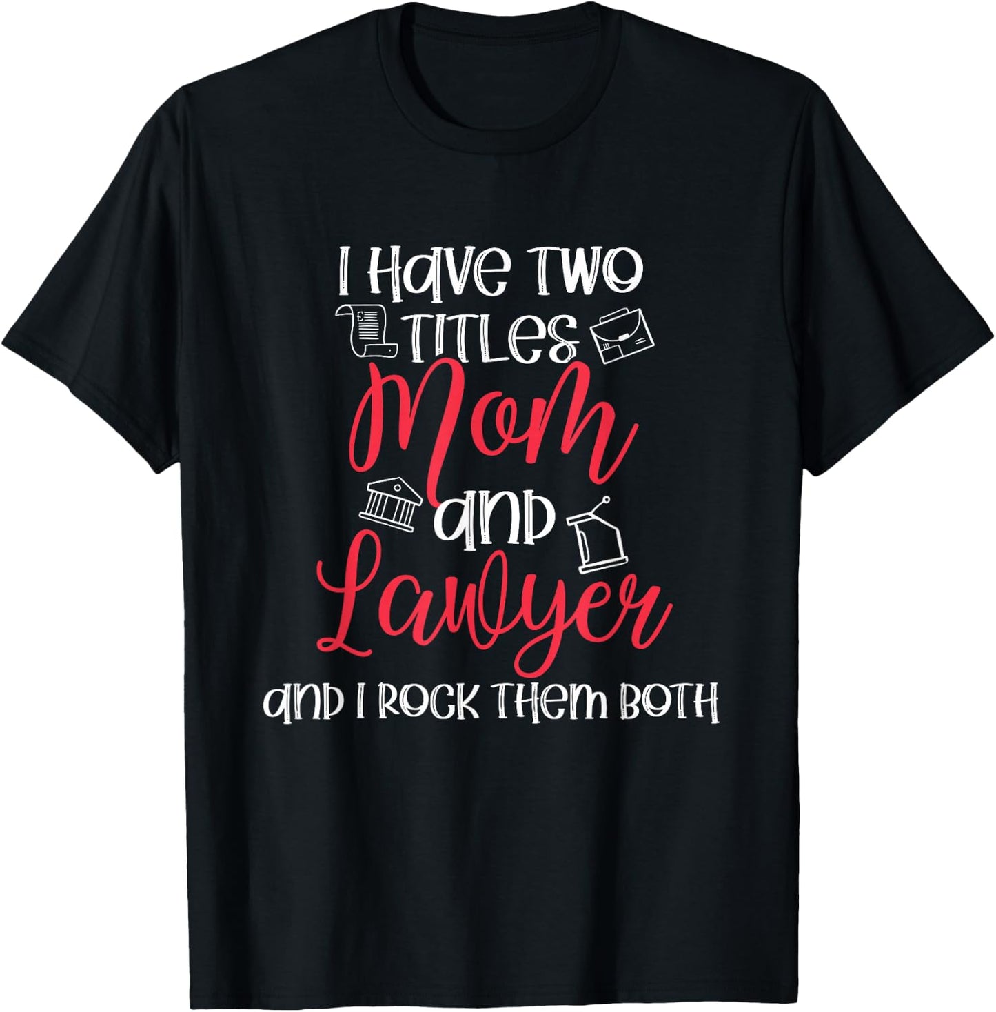 Lawyer Mom Titles Law School Mom Outfit Funny Lawyer Gift T-Shirt - T-Shirt | Black