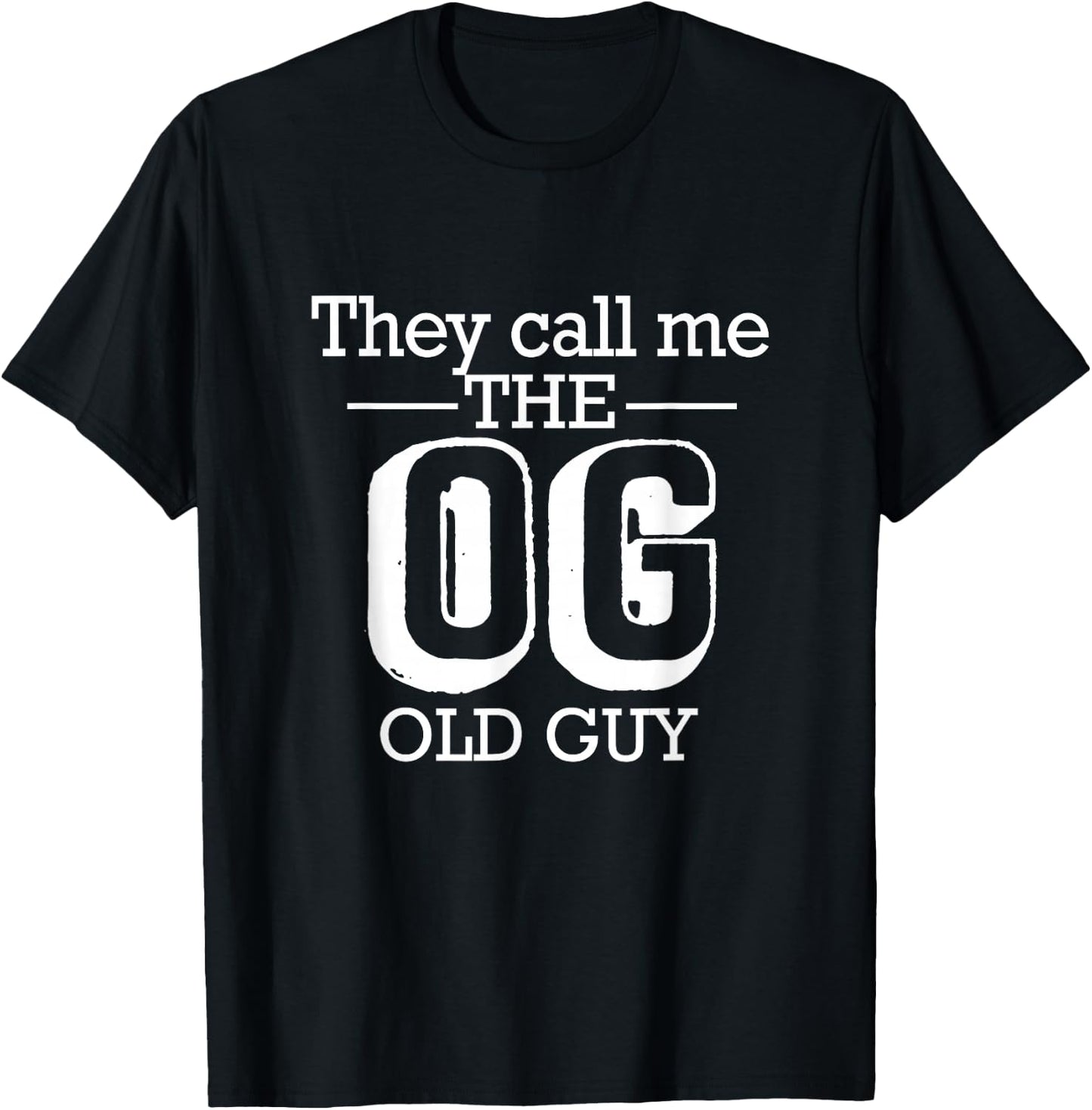 They Call Me The OG Old Guy Funny 50th 60th 70th Birthday T-Shirt - T-Shirt | Black