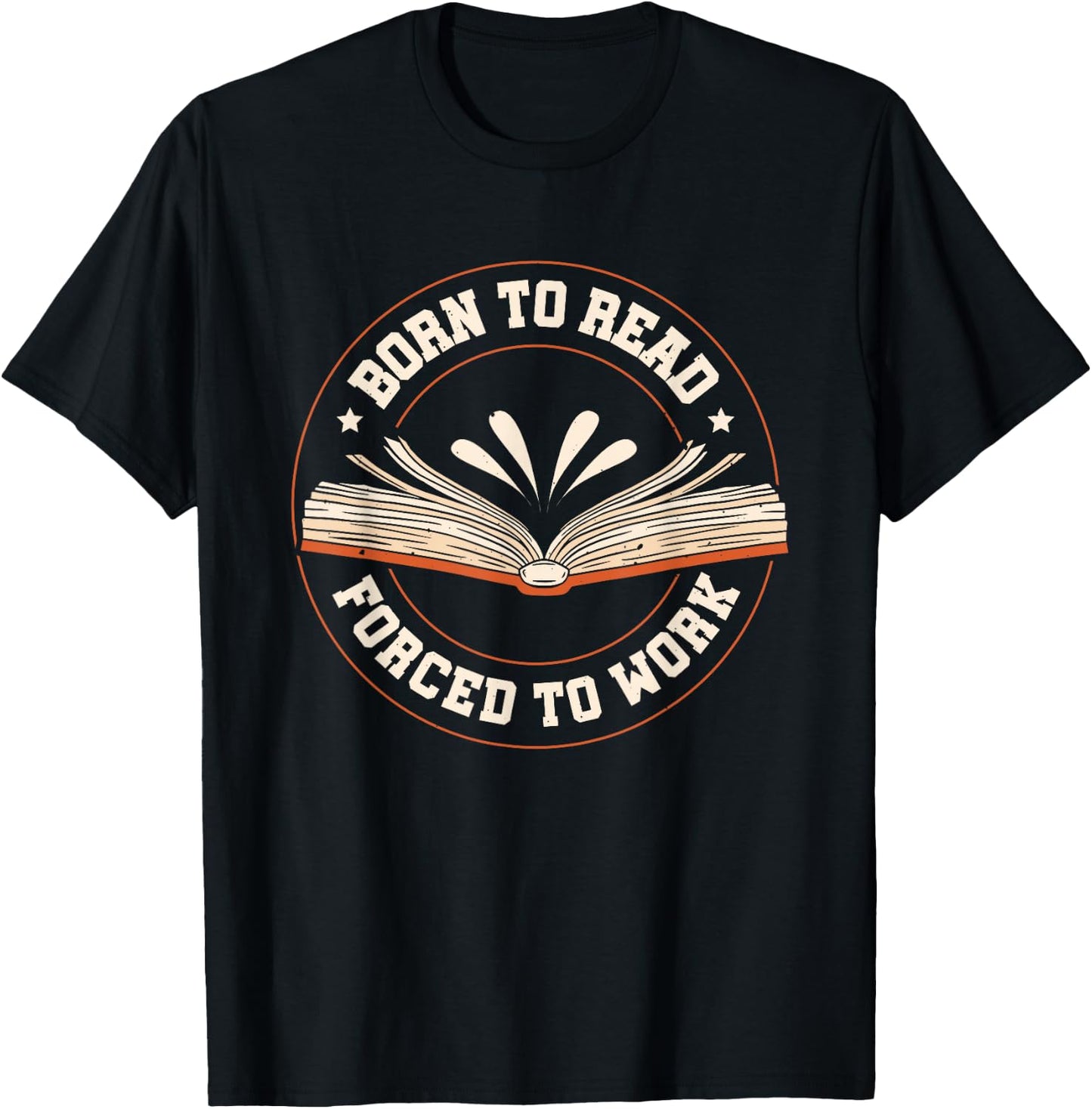 Born To Read Forced To Work T-Shirt - T-Shirt | Black