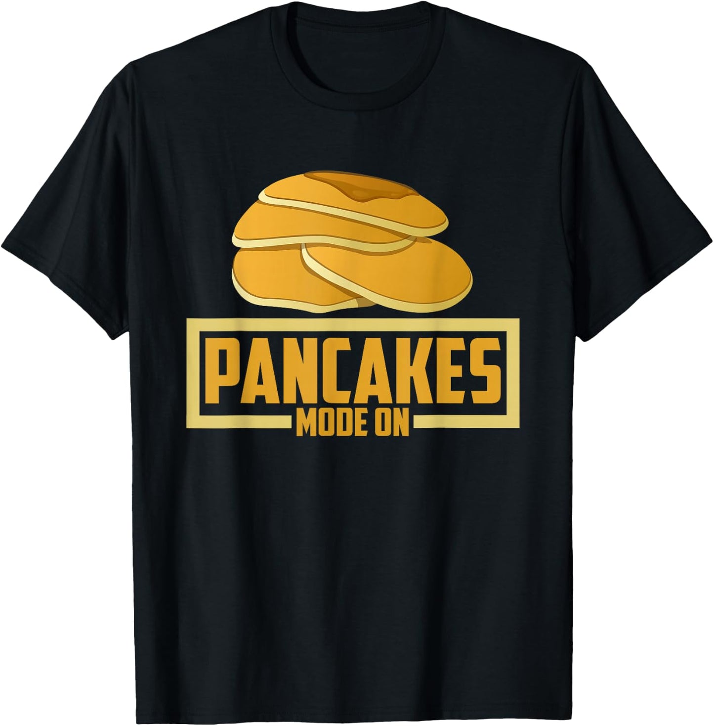 Funny Pancakes Lover - Pancakes Mode On T-Shirt - T-Shirt | Black