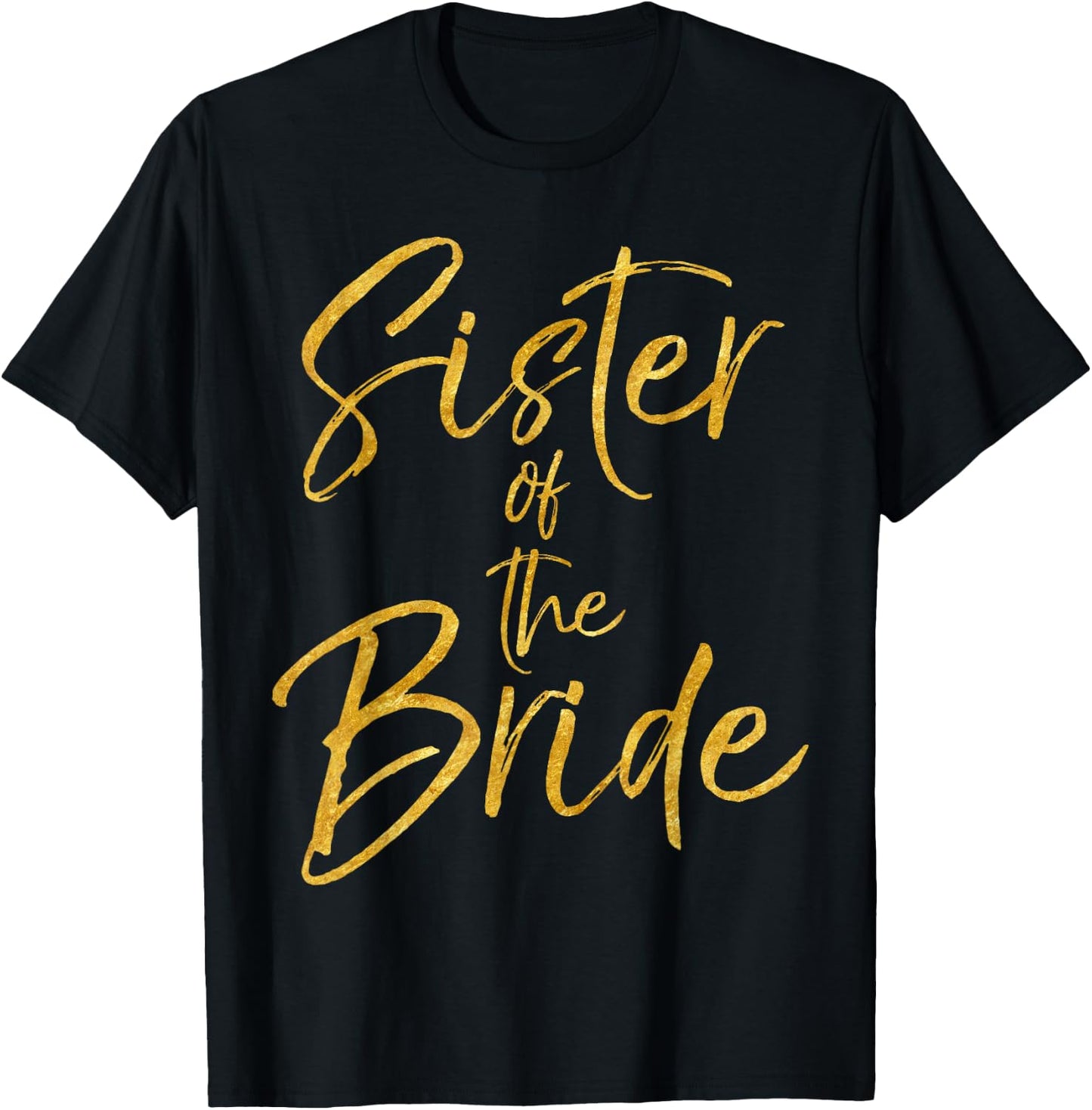Gold Sister of the Bride Shirt Cute Bridal Party Shirt Women T-Shirt - T-Shirt | Black