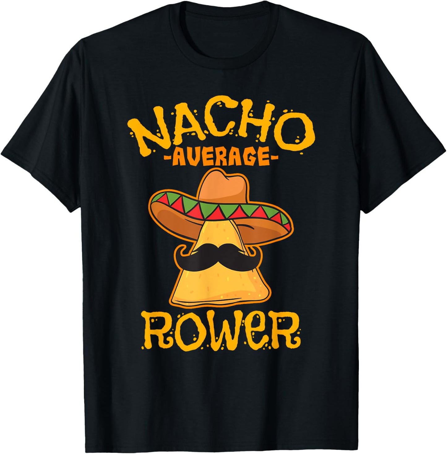 Nacho Average Rower Rowing Cinco De Mayo Mexican Fiesta T-Shirt - T-Shirt | Black