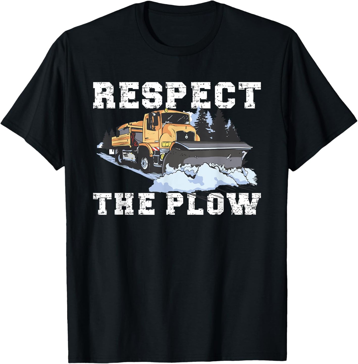 Respect The Plow Truck Driver Snowplow T-Shirt - T-Shirt | Black