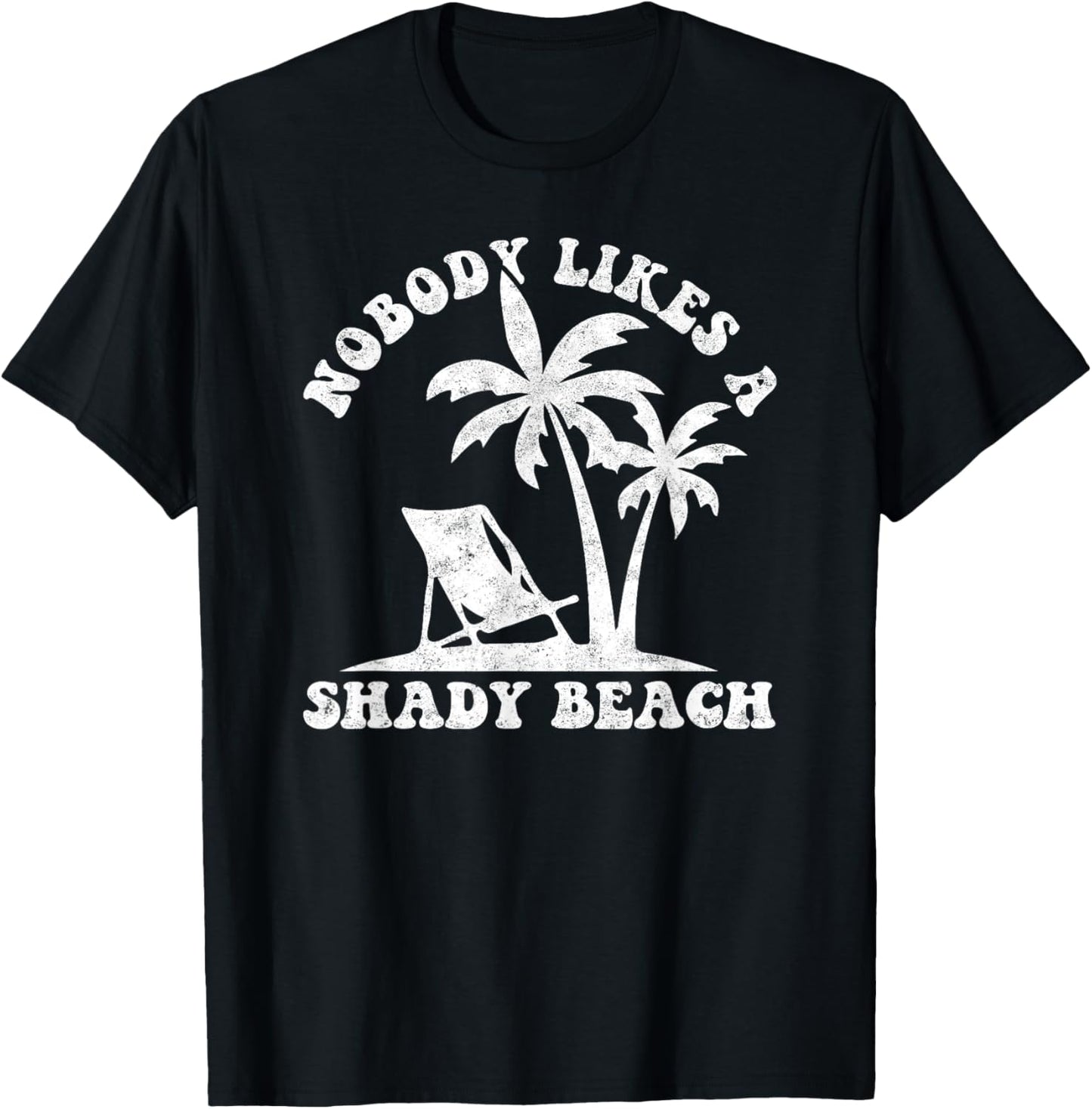 Nobody Likes A Shady Beach Funny Summer Vintage Graphic Men Women T-Shirt - T-Shirt | Black