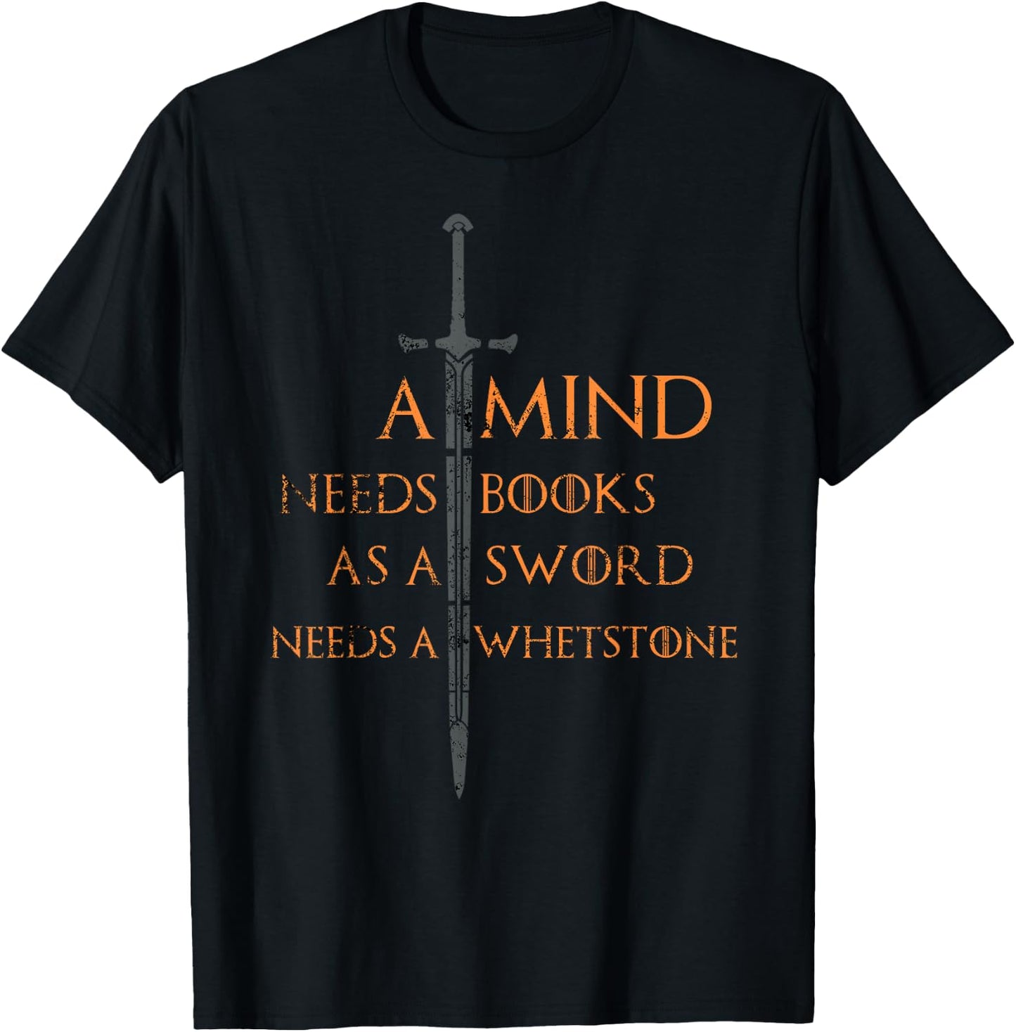 A Mind Needs Books as a Sword Needs a Whetstone T-Shirt - T-Shirt | Black