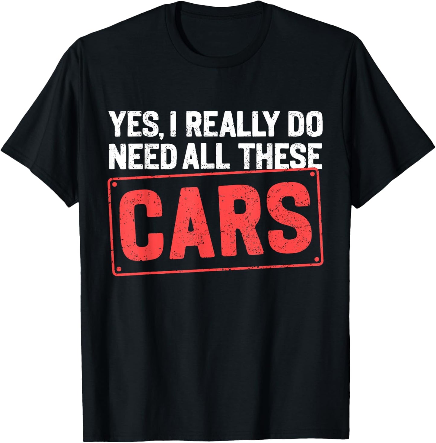 Yes I Really Do Need All These Cars Funny Car Mechanic T-Shirt - T-Shirt | Black