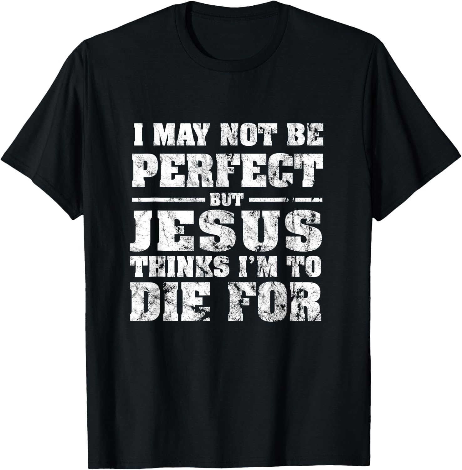Not Perfect But Jesus Died for Me - Christian Jesus T-Shirt - T-Shirt | Black