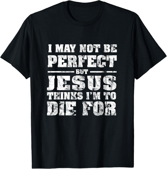 Not Perfect But Jesus Died for Me - Christian Jesus T-Shirt - T-Shirt | Black
