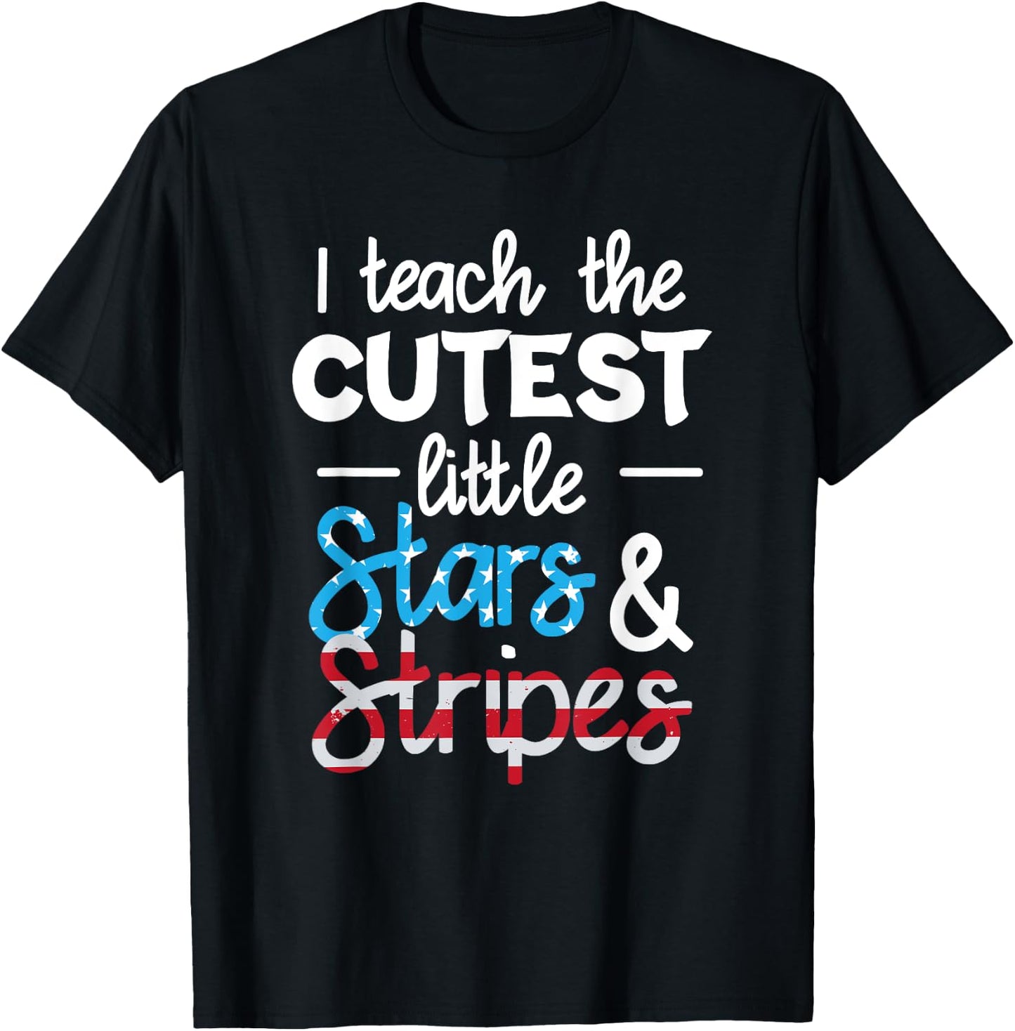 I Teach The Cutest Little Stars And Stripes USA Flag Teacher Women Men T-Shirt - T-Shirt | Black