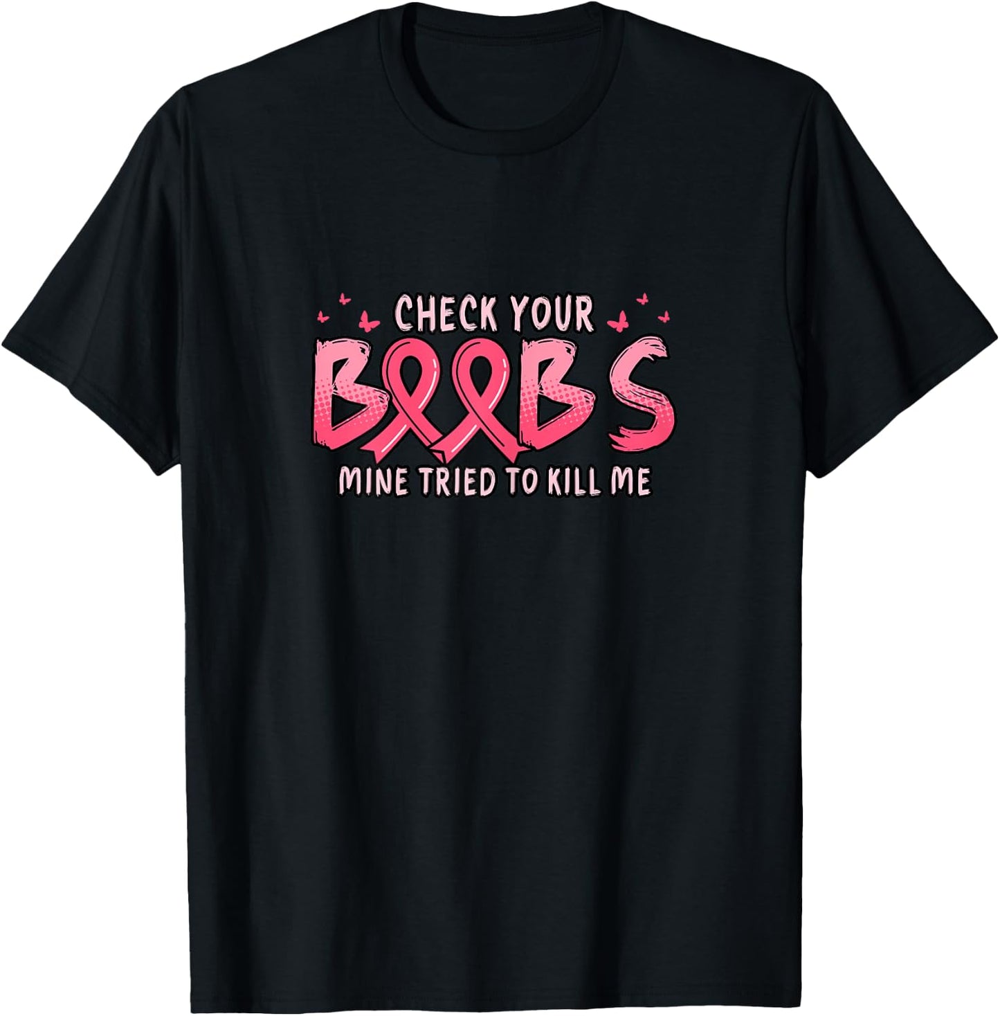 Cancer Awareness Check Your Boobs Mine Tried To Kill Me T-Shirt - T-Shirt | Black