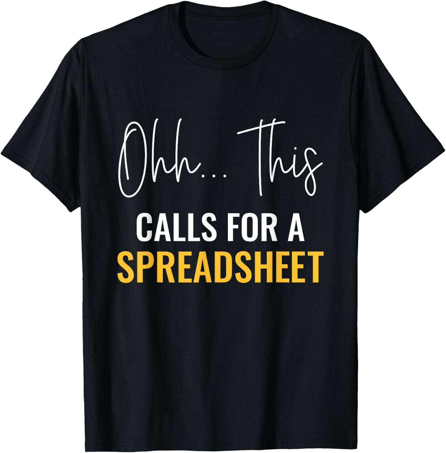 This Calls For A Spreadsheet Actuaries Statistician Actuary T-Shirt - T-Shirt | Black