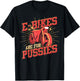 Funny Bike Rider E Bikes Are For Pussies Cyclist Bicycle T-Shirt - T-Shirt | Black