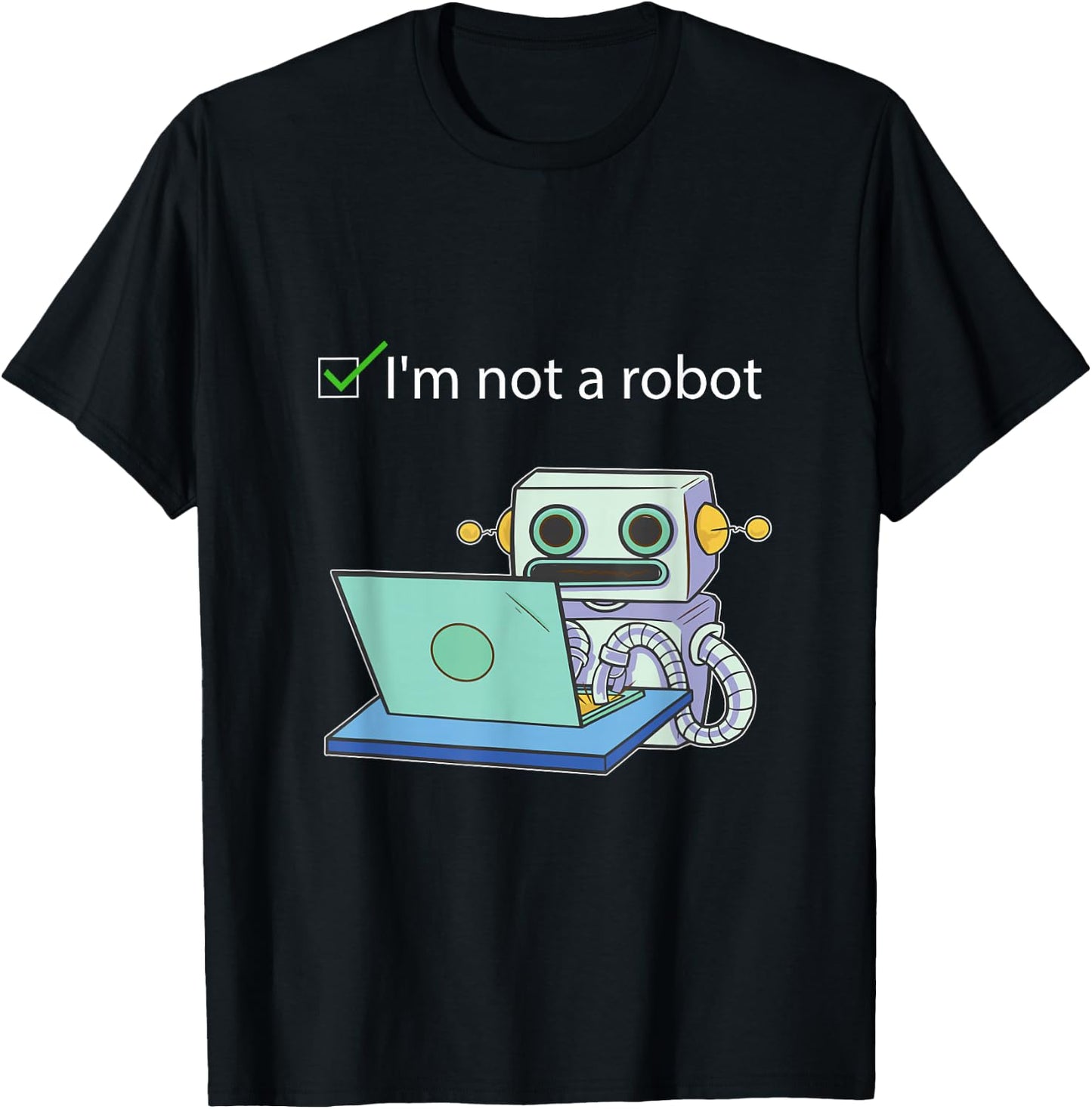 I'm not a Robot Funny Captcha Bot Internet Programmer gift T-Shirt - T-Shirt | Black