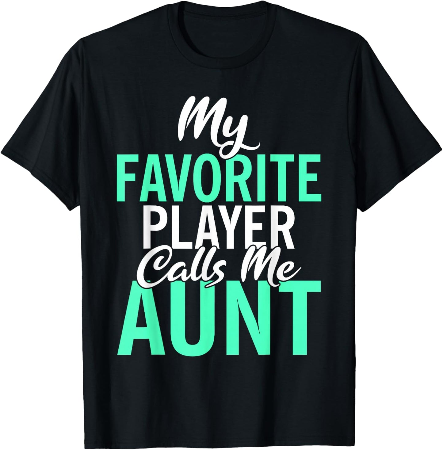 My favorite Player calls me Aunt Family Sport Sister Aunt T-Shirt - T-Shirt | Black