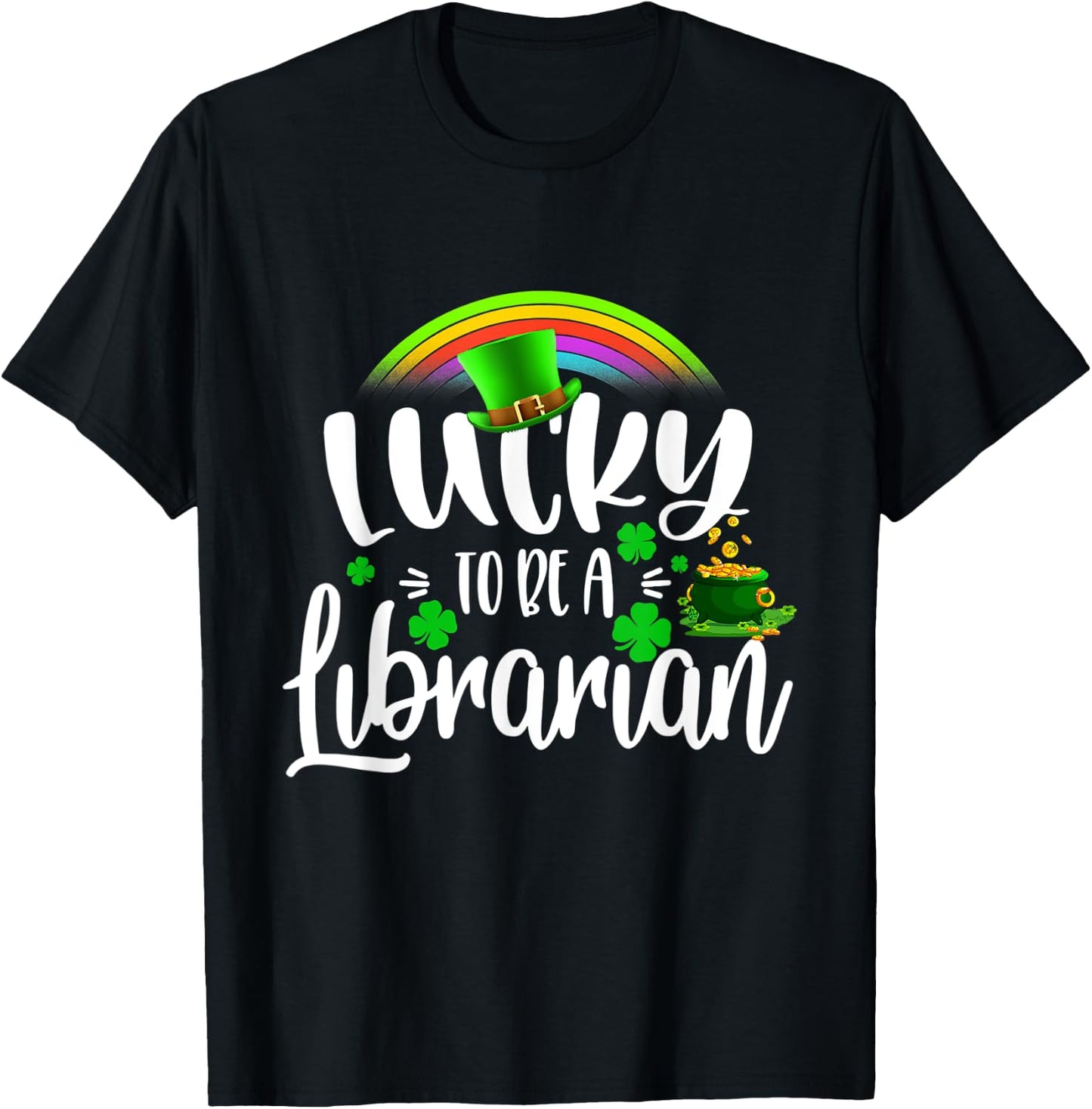 Irish Lucky To Be A Librarian St Patricks Day Teacher Gift T-Shirt - T-Shirt | Black