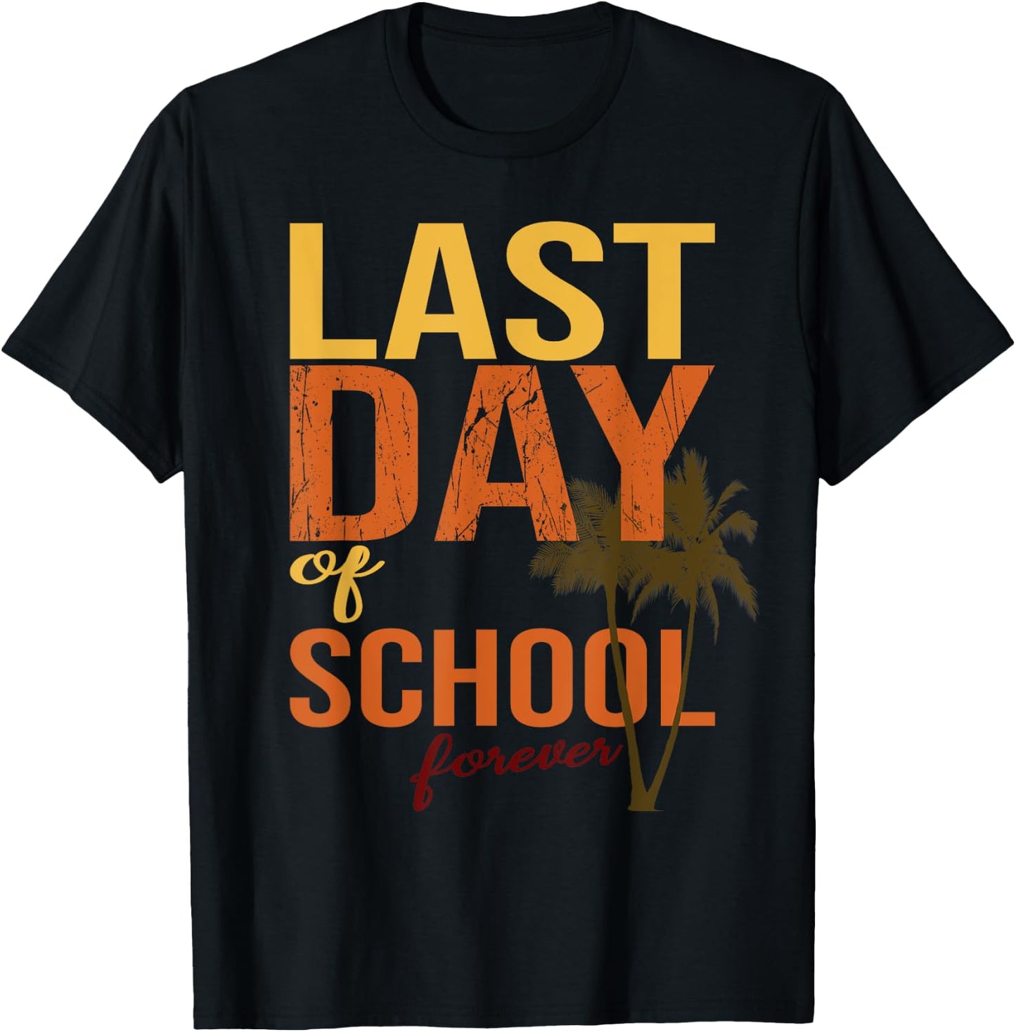 Last Day Of School Forever for retiring teachers summer Men Women T-Shirt - T-Shirt | Black