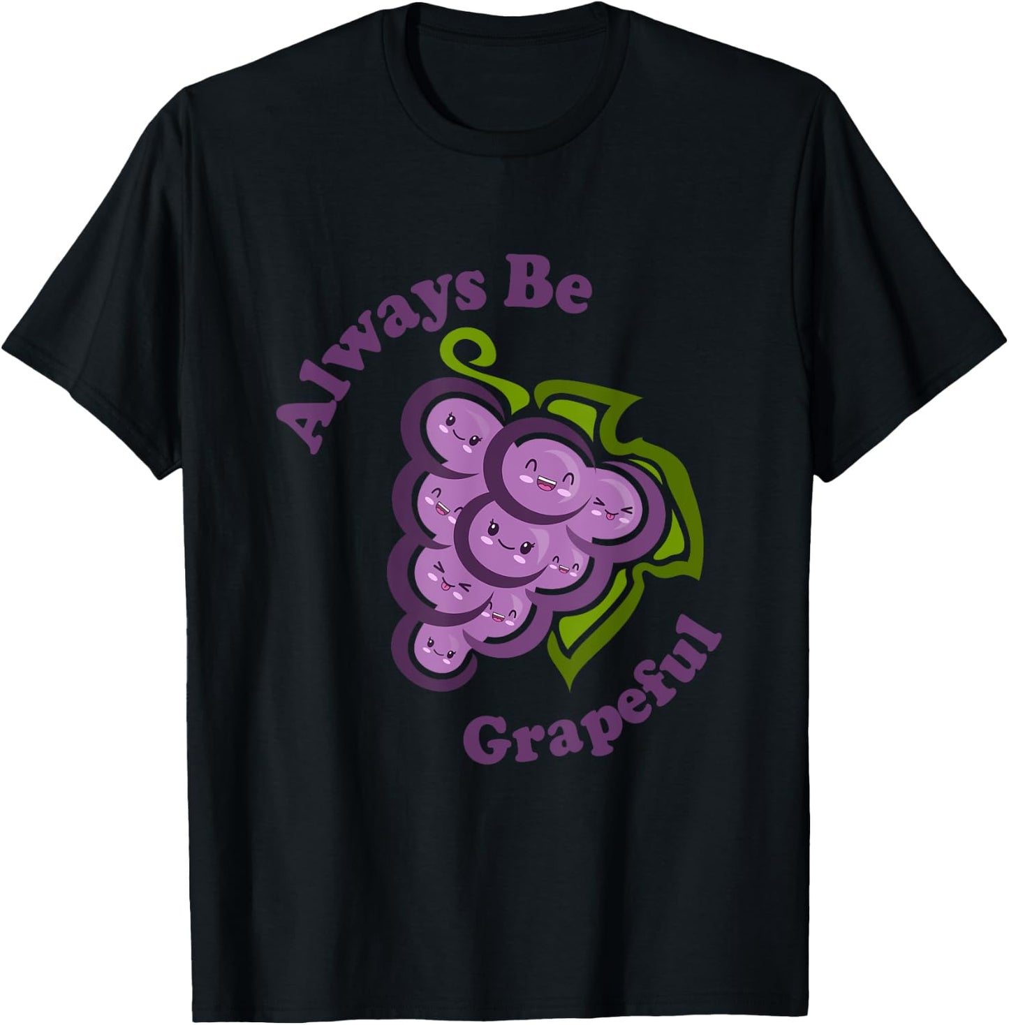 Kawaii Cute Always Be Grapeful Funny Fruit Food Pun T-Shirt - T-Shirt | Black